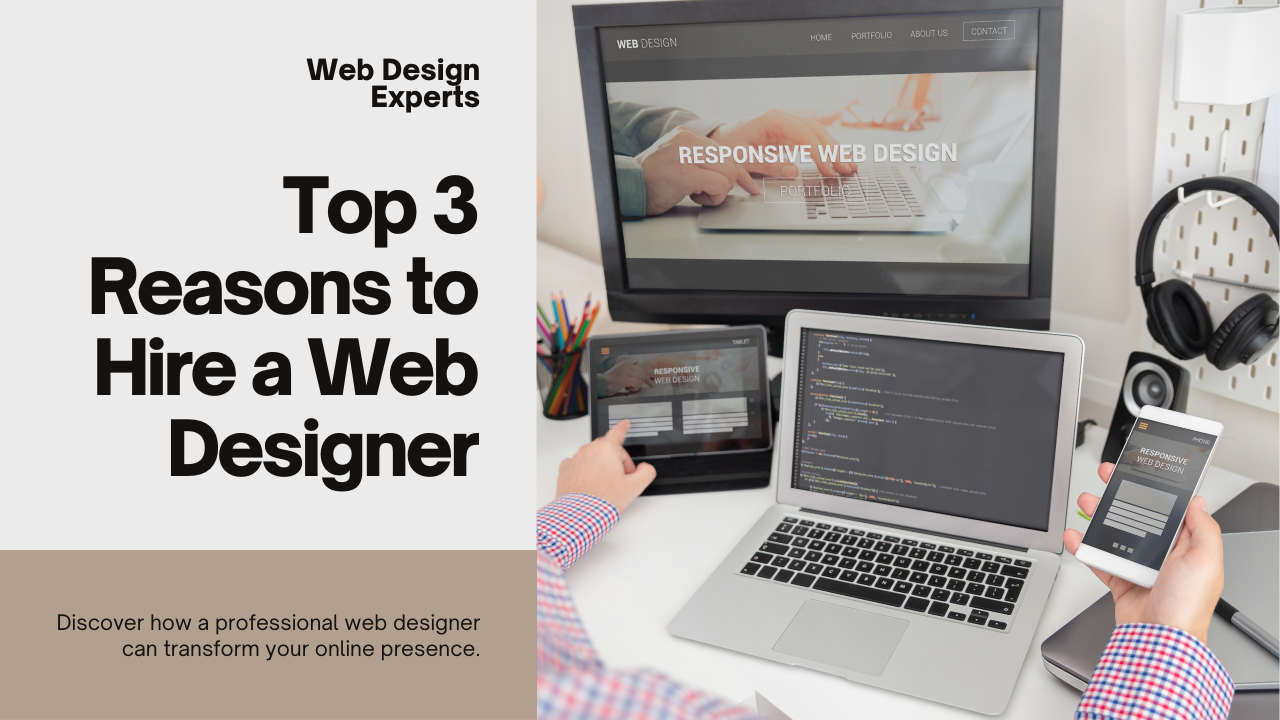 Read more about the article Top 3 Reasons: Why should you hire a web designer?